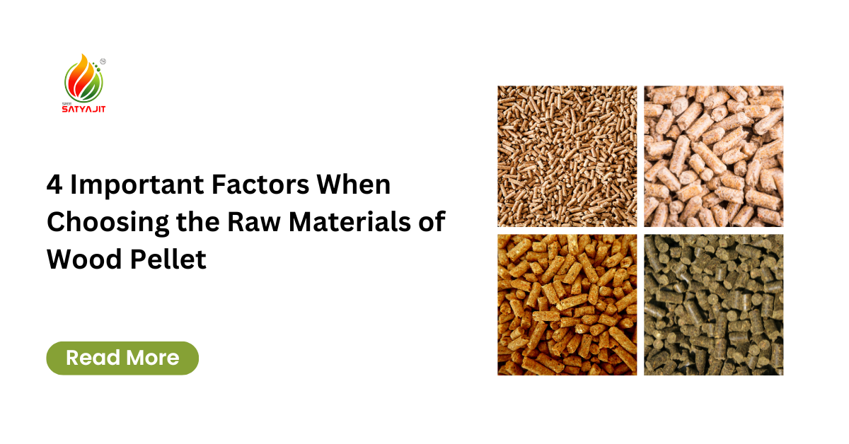 4 Important Factors When Choosing the Raw Materials of Wood Pellet